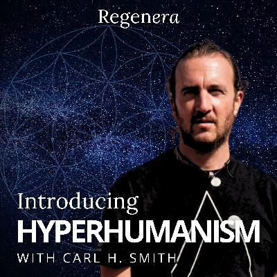 Introducing Hyperhumanism: Reimagining Human Nature & Technology w/ Carl H. Smith Introducing Hyperhumanism: Reimagining Human Nature & Technology w/ Carl H. Smith
