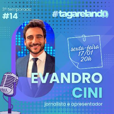 EP #14 - EVANDRO CINI