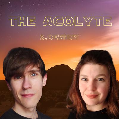 #49 The Acolyte: 3. Destiny