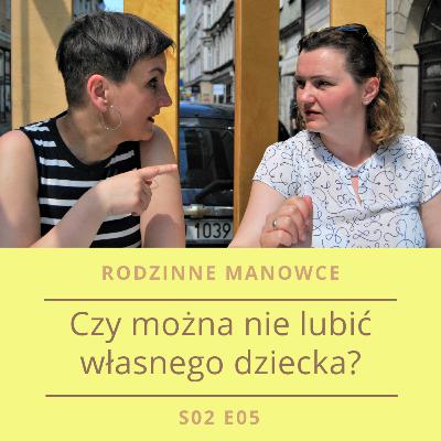 Czy można nie lubić własnego dziecka?