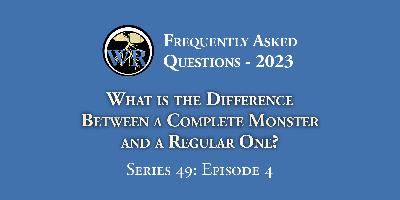 S49E4 – What is the Difference Between a Complete Monster and a Regular One?