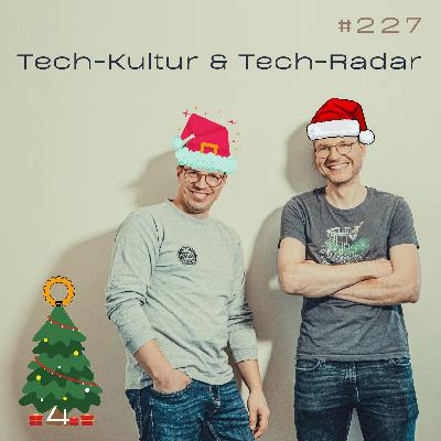 #227 Mit dem Tech-Radar zur besseren Tech-Kultur