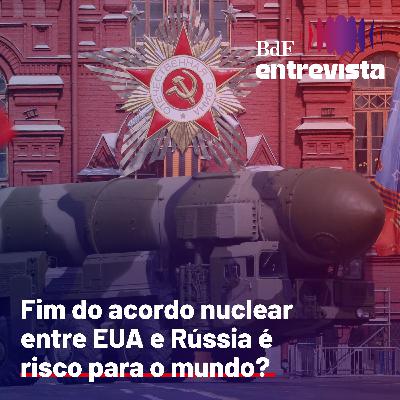 #411 - Fim do acordo nuclear entre EUA e Rússia é risco para o mundo? | BdF Entrevista Rose Martins