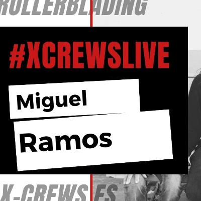 X-Crews Live || Miguel Ramos