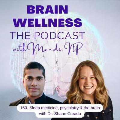 150. Sleep medicine, psychiatry & the brain with Dr. Shane Creed