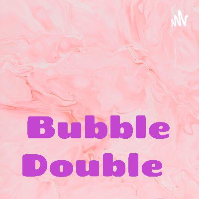 Introduction to the bubble double