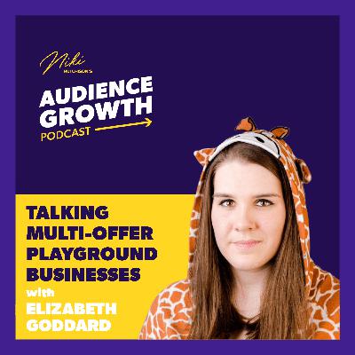 Episode 108 - Talking multi-offer playground businesses with Elizabeth Goddard Episode 108 - Talking multi-offer playground businesses with Elizabeth Goddard