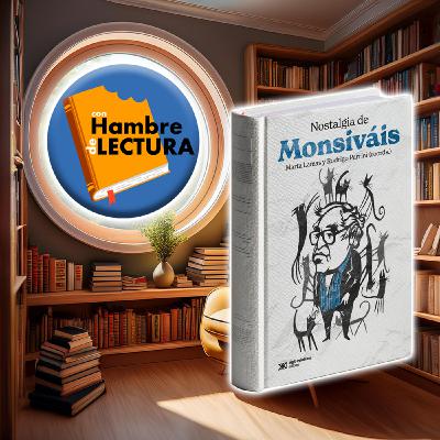 Episode 34: Nostalgia de Monsiváis de Marta Lamas y Rodrigo Parrini (Recomendación)