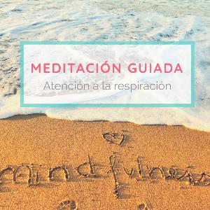 Meditación guiada - Atención a la respiración Meditación guiada - Atención a la respiración
