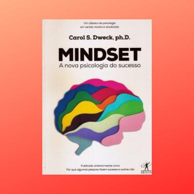 EPISÓDIO #34 MINDSET - A Nova Psicologia do Sucesso (Carol Dweck)