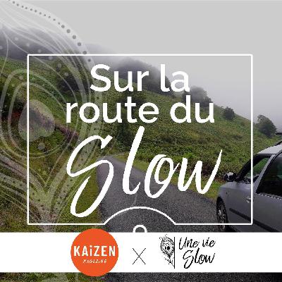 Sur la Route du Slow - Candice, Alex & Maxime #19 Sur la Route du Slow - Candice, Alex & Maxime #19