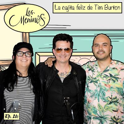 EP 20: Los Meninos⎮La cajita feliz de Tim Burton⎮Pancho Estrada Ft. Ozz
