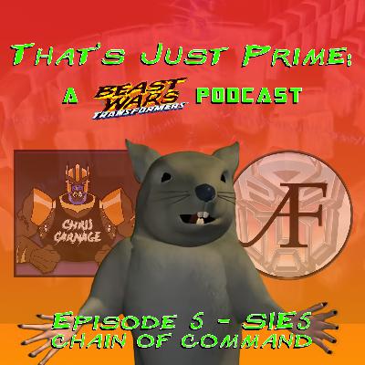 That's Just Prime: A Beast Wars Podcast - Episode 5 S1E5 Chain Of Command