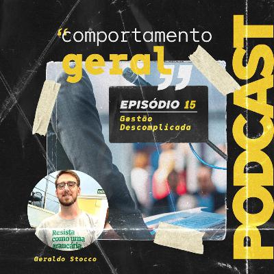 15 - Gestão Descomplicada com Geraldo Stoco.