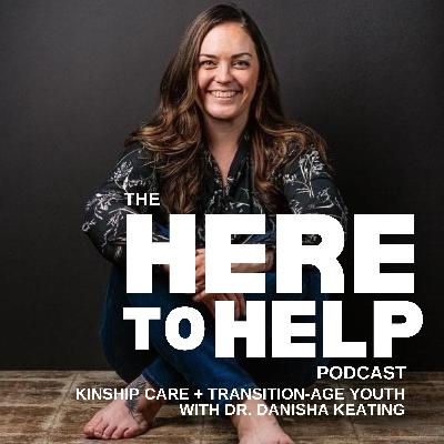 Kinship care + Transition Age Youth with Dr. Danisha Keating