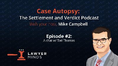 Case Autopsy Podcast #2 - Lessons From a Medical Malpractice Trial During COVID-19 w/ Tad Thomas
