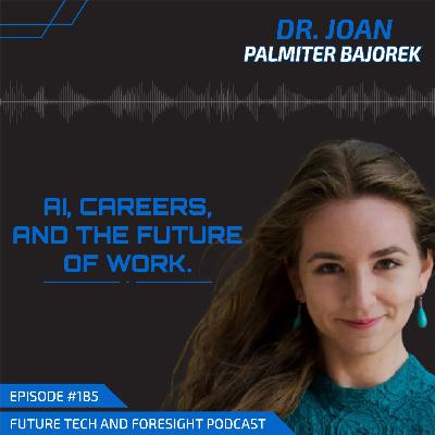 AI, Careers, and the Future of Work (With Dr. Joan Palmiter Bajorek)-Ep #185