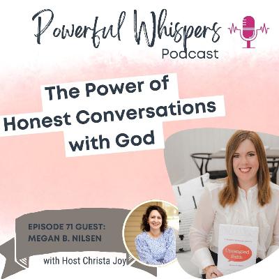EP 71: The Power of Honest Conversations with God with Guest Megan B. Nilsen