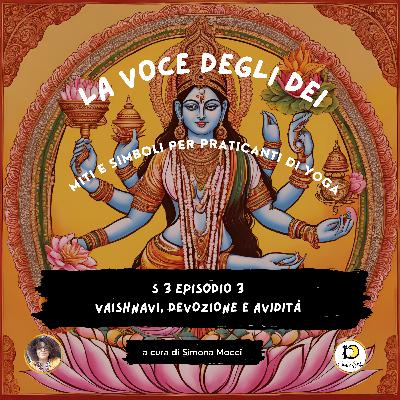 S3 Episodio 3 Vaishnavi, devozione e avidità