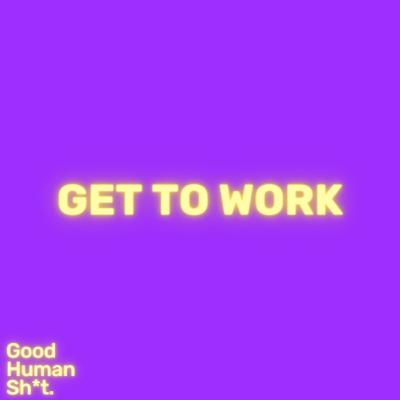 Get to Work