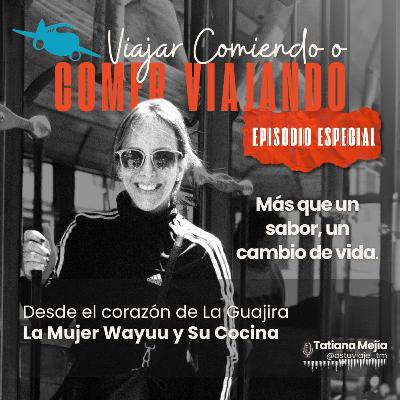 Episodio Especial: La Mujer Wayuu y Su Cocina Episodio Especial: La Mujer Wayuu y Su Cocina