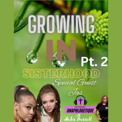 Growing in Sisterhood pt. 2 Growing in Sisterhood pt. 2