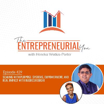 Scaling with Purpose: Systems, Empowerment, and Real Impact With Rashesh Doshi