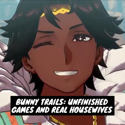 Bunny Trails: Unfinished Games and Real Houswewives