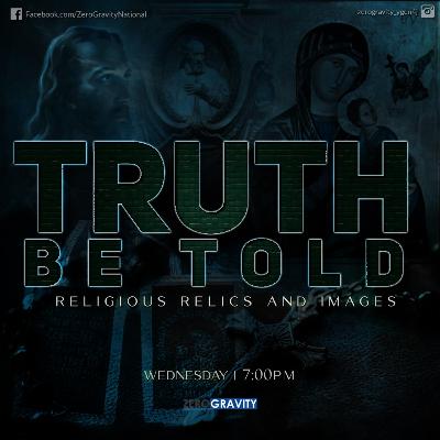 EP 87 - Truth Be Told - Religious Relics and Images EP 87 - Truth Be Told - Religious Relics and Images