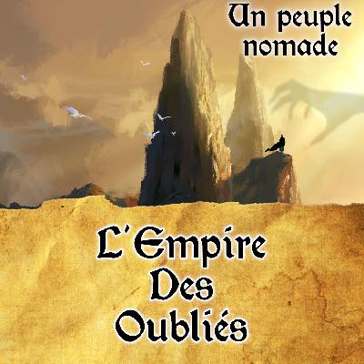 L'Empire des Oubliés - Ep05 - Un peuple nomade