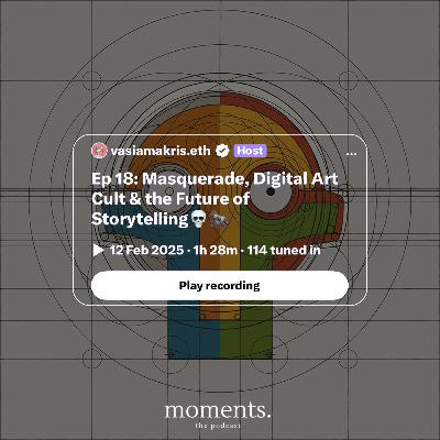 Ep 18: Masquerade, Digital Art Cult & the Future of Storytelling Ep 18: Masquerade, Digital Art Cult & the Future of Storytelling