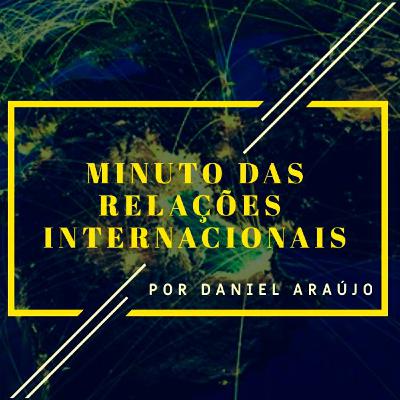 #205- Minuto das Relações Internacionais #205- Minuto das Relações Internacionais