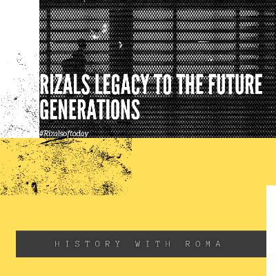 Rizal's legacy to the future generations