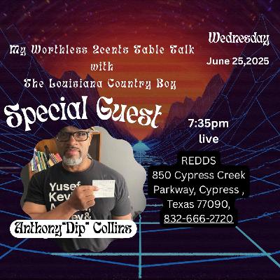 Anthony _Dip_ Collins Joins My Worthless 2cent Table Talk