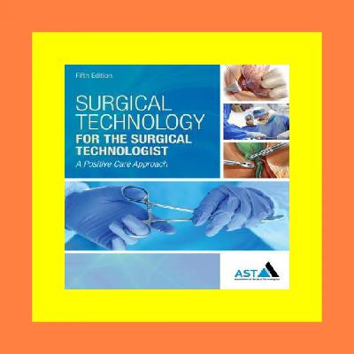 [DOWNLOAD^^][PDF] Surgical Technology for the Surgical Technologist A Positive Care Approach {read online}