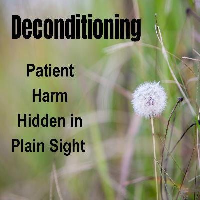 Deconditioning: Patient Harm Hidden in Plain Sight