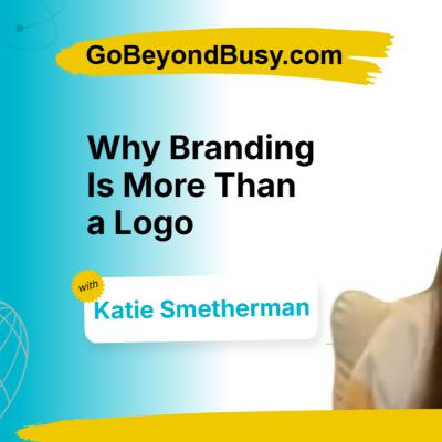 Why Branding is more than a logo - Katie Smetherman