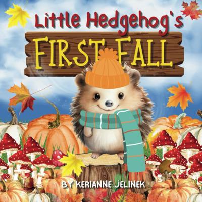 Little Hedgehog’s First Fall - by KeriAnne Jelinek