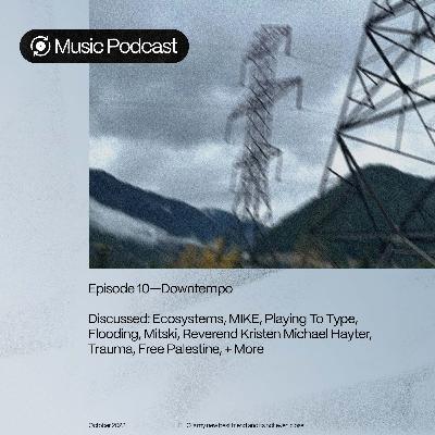 Episode 10 • Downtempo