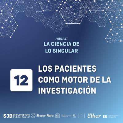 Los pacientes como motor de la investigación | La Ciencia de lo Singular