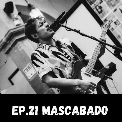 Ep.21 Mascabado