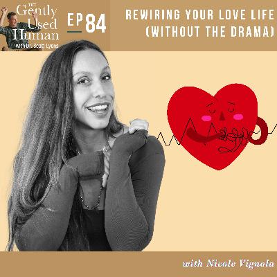 Rewiring Your Love Life (Without the Drama) with Nicole Vignola
