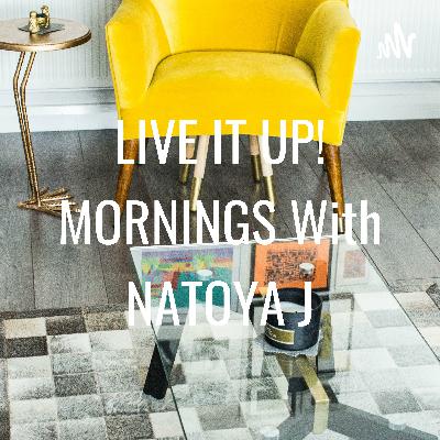 LIVE IT UP! MORNINGS W/NATOYAJ LIVE IT UP! MORNINGS W/NATOYAJ