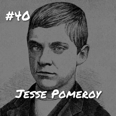 #40 Ep.: Jesse Pomeroy - O menino demônio
