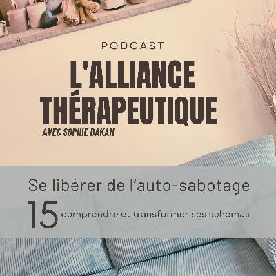Se libérer de l’auto-sabotage : comprendre et transformer ses schémas E15 Se libérer de l’auto-sabotage : comprendre et transformer ses schémas E15