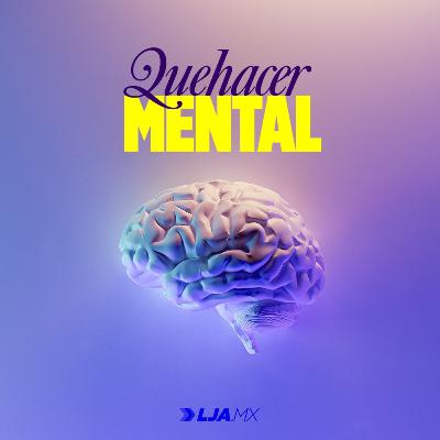 Quehacer Mental 031: Alberto Escobar | LJA.mx