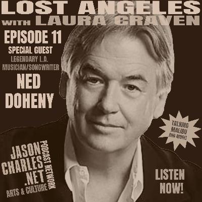 LOST ANGELES Episode 11 Special Guest NED DOHENY LOST ANGELES Episode 11 Special Guest NED DOHENY