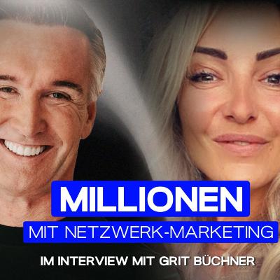 Millionen mit Netzwerk-Marketing - mit Grit Büchner | Podcastfolge 35