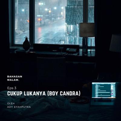 Eps 3 - Cukup Lukanya (Boy Candra)
