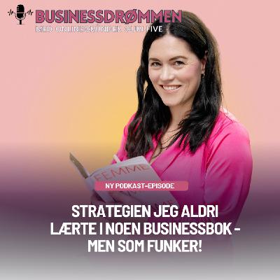 Strategien jeg aldri lærte i noen businessbok - men som funker!